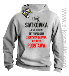 Siatkówka jest bogiem sety nałogiem zagrywka zabawą a punkty podstawą - bluza z kapturem melanż 