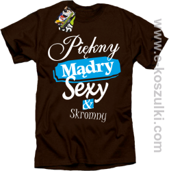 Piękny mądry sexy _ skromny - koszulka męska brązowa