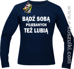 Bądź sobą pojebanych też lubią - Longsleeve męski  granatowy