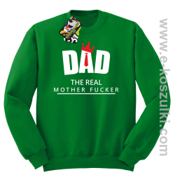 Dad The Real Mother fucker - bluza bez kaptura STANDARD zielona