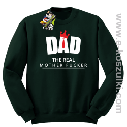 Dad The Real Mother fucker - bluza bez kaptura STANDARD butelkowa