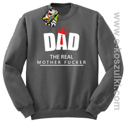 Dad The Real Mother fucker - bluza bez kaptura STANDARD szara