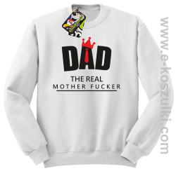 Dad The Real Mother fucker - bluza bez kaptura STANDARD biała