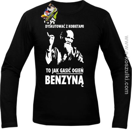 Dyskutować z kobietami to jak  gasić ogień benzyną -  Tybetański Mnich -  Longsleeve męski