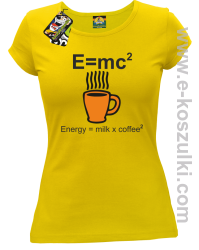 E=mc2 - Energy = Milk x Coffee 2 - koszulka damska żółta