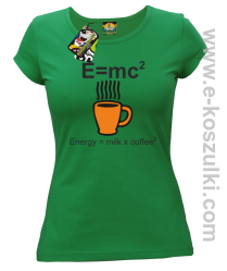 E=mc2 - Energy = Milk x Coffee 2 - koszulka damska zielona