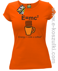 E=mc2 - Energy = Milk x Coffee 2 - koszulka damska pomarańczowa