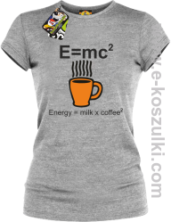 E=mc2 - Energy = Milk x Coffee 2 - koszulka damska melanż 
