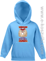 Sarcasm is my natural defence against stupidity - bluza dziecięca z kapturem błękitna