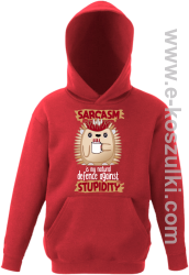 Sarcasm is my natural defence against stupidity - bluza dziecięca z kapturem czerwona