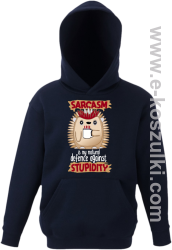 Sarcasm is my natural defence against stupidity - bluza dziecięca z kapturem granatowa