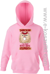 Sarcasm is my natural defence against stupidity - bluza dziecięca z kapturem różowa