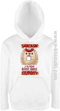 Sarcasm is my natural defence against stupidity - bluza dziecięca z kapturem biała