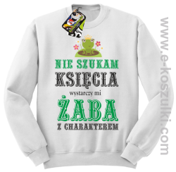 Nie szukam księcia wystarczy mi żaba z charakterem - bluza STANDARD