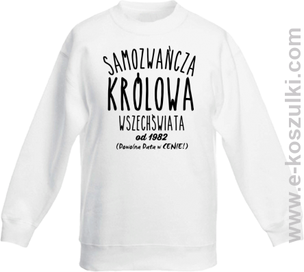 Samozwańcza Królowa Wszechświata - bluza bez kaptura dziecięca STANDARD biała