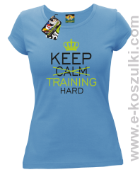 Keep Calm and TRAINING HARD - koszulka damska błękitna