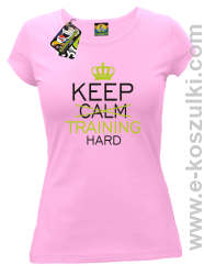 Keep Calm and TRAINING HARD - koszulka damska różowa