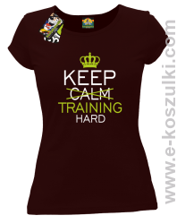 Keep Calm and TRAINING HARD - koszulka damska brązowa