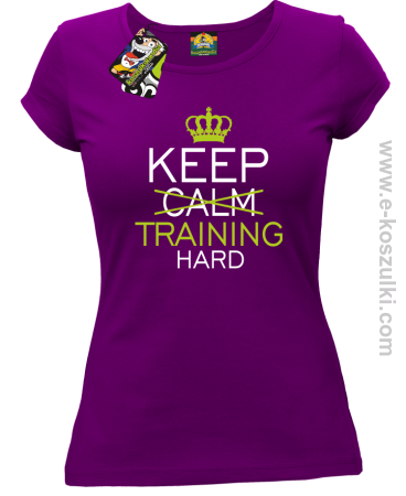 Keep Calm and TRAINING HARD - koszulka damska 