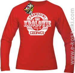 Prawdziwi Królowie rodzą się w Czerwcu - longsleeve męski czerwony