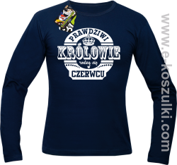 Prawdziwi Królowie rodzą się w Czerwcu - longsleeve męski granatowy