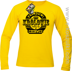 Prawdziwi Królowie rodzą się w Czerwcu - longsleeve męski żółty