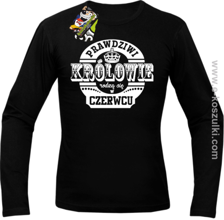 Prawdziwi Królowie rodzą się w Czerwcu - longsleeve męski czarny