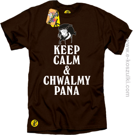 Keep Calm and chwalmy Pana  - koszulka męska 