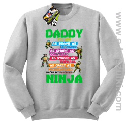 Daddy you are as brave as Leonardo Ninja Turtles - bluza bez kaptura STANDARD melanż 