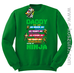 Daddy you are as brave as Leonardo Ninja Turtles - bluza bez kaptura STANDARD zielony