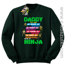 Daddy you are as brave as Leonardo Ninja Turtles - bluza bez kaptura STANDARD butelkowy