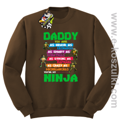 Daddy you are as brave as Leonardo Ninja Turtles - bluza bez kaptura STANDARD brązowy