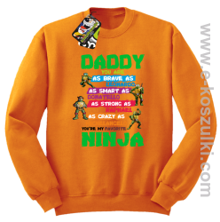 Daddy you are as brave as Leonardo Ninja Turtles - bluza bez kaptura STANDARD pomarańczowy