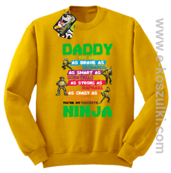 Daddy you are as brave as Leonardo Ninja Turtles - bluza bez kaptura STANDARD żółty