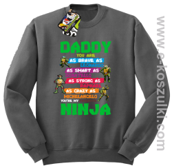 Daddy you are as brave as Leonardo Ninja Turtles - bluza bez kaptura STANDARD szary