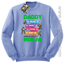 Daddy you are as brave as Leonardo Ninja Turtles - bluza bez kaptura STANDARD błękitny