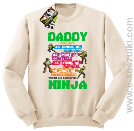 Daddy you are as brave as Leonardo Ninja Turtles - bluza bez kaptura STANDARD beżowa