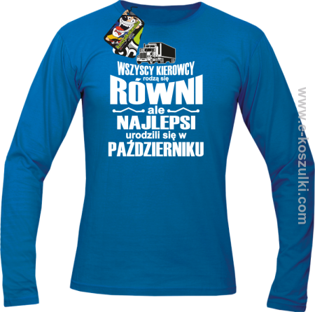 Wszyscy kierowcy rodzą się równi ale najlepsi urodzili się w (DOWOLNY MIESIĄC) - longsleeve męski  