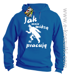 Jak mnie widzą to pracuję - bluza z kapturem niebieski