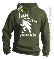 Jak mnie widzą to pracuję - bluza z kapturem khaki