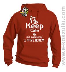 Keep Calm _ Nie zadzieraj z Fryzjerem - SUSZARKA - bluza z kapturem pomarańczowa