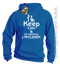 Keep Calm _ Nie zadzieraj z Fryzjerem - SUSZARKA - bluza z kapturem niebieska