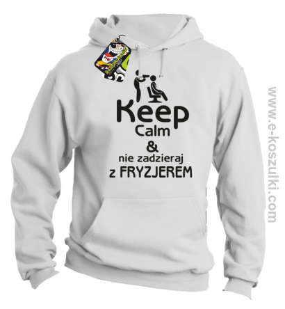 Keep Calm _ Nie zadzieraj z Fryzjerem - SUSZARKA - bluza z kapturem biała 