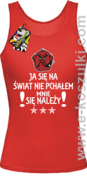 Ja się na świat nie pchałem mnie się należy - top damski czerwony