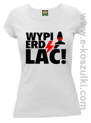 WYPIERDALAĆ trzy wersy - t-shirt damski biały