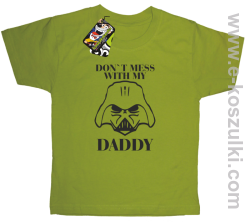 Don`t mess with my daddy - bluza z kapturem - koszulka dziecięca kiwi