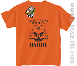 Don`t mess with my daddy - bluza z kapturem - koszulka dziecięca pomarańczowa