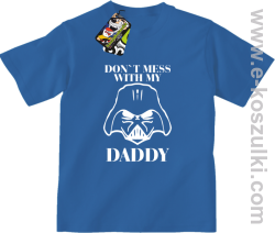 Don`t mess with my daddy - bluza z kapturem - koszulka dziecięca niebieska