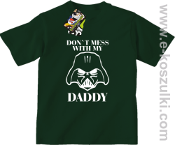 Don`t mess with my daddy - bluza z kapturem - koszulka dziecięca butelkowa