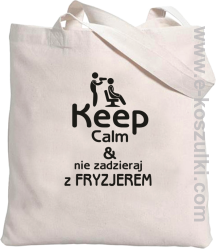 Keep Calm _ Nie zadzieraj z Fryzjerem - EKO torba bawełniana 